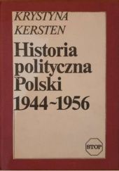 Okładka książki Historia polityczna Polski 1944-1956 Krystyna Kersten