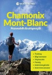 Okładka książki Chamonix. Mont-Blanc. Przewodnik dla aktywnych Hilary Sharp