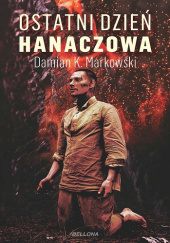 Okładka książki Ostatni dzień Hanaczowa Damian K. Markowski