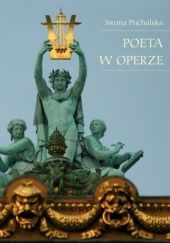Okładka książki Poeta w operze Iwona Puchalska