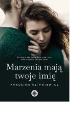 Okładka książki Marzenia mają twoje imię Karolina Klimkiewicz