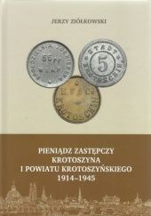 Okładka książki Pieniądz zastępczy Krotoszyna i powiatu krotoszyńskiego 1914-1945 Jerzy Ziółkowski