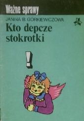 Okładka książki Kto depcze stokrotki Janina Barbara Górkiewiczowa