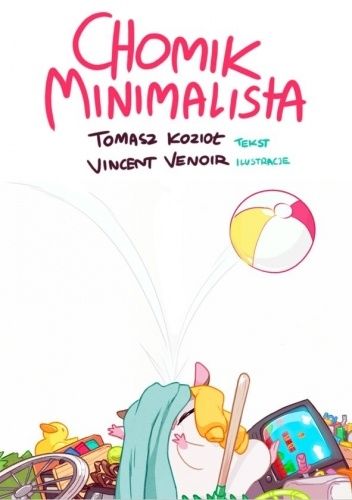 Okładka książki Chomik Minimalista Tomasz Kozioł, Vincent Venoir