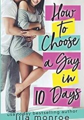 Okładka książki How to Choose a Guy in 10 Days Lila Monroe
