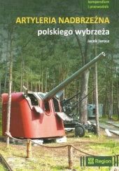 Okładka książki Artyleria nadbrzeżna polskiego wybrzeża Jacek Jarosz