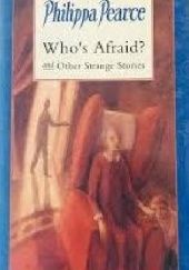 Okładka książki Who's Afraid? and Other Strange Stories Philippa Pearce