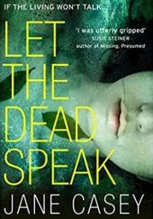 Okładka książki Let the Dead Speak Jane Casey