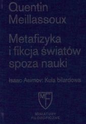 Okładka książki Metafizyka i fikcja światów spoza nauki; Kula bilardowa Isaac Asimov, Quentin Meillassoux