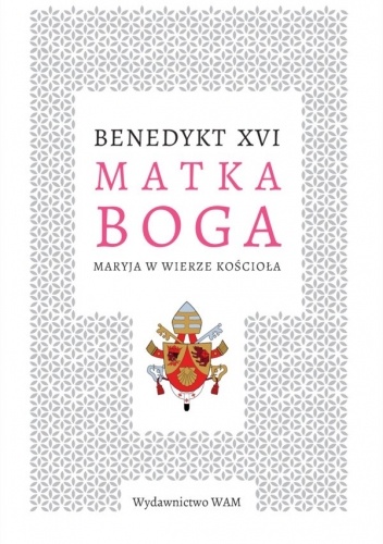 Okładka książki Matka Boga. Maryja w wierze Kościoła Benedykt XVI