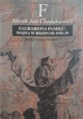 Okładka książki Zagrabiona pamięć: wojna w Hiszpanii 1936-39 Marek Jan Chodakiewicz