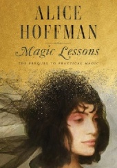Okładka książki Magic Lessons Alice Hoffman