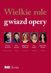 Okładka książki Wielkie role gwiazd opery Agnieszka Okońska