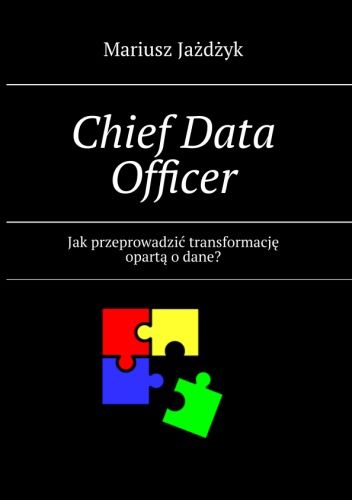 Chief Data Officer - jak przeprowadzić transformację opartą o dane