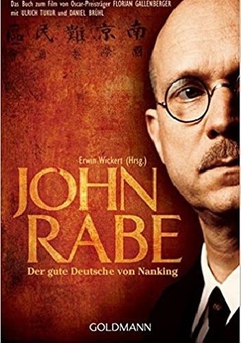 Okładka książki John Rabe. Der gute Deutsche von Nanking: Buch zum Film von Oscar-Preisträger Florian Gallenberger mit Ulrich Tukur und Daniel Brühl Erwin Wickert