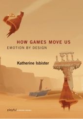 Okładka książki How Games Move Us: Emotion by Design Katherine Isbister