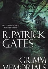 Okładka książki Grimm Memorials R. Patrick Gates