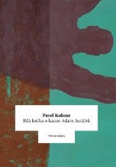 Okładka książki Bílá kniha o kauze Adam Juráček Pavel Kohout