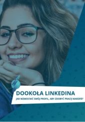 Okładka książki Dookola Linkedina. Jak wzmocnić swój profil, aby zdobyć pracę marzeń?