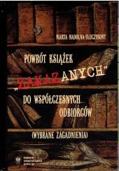 Okładka książki Powrót książek "zakazanych" do współczesnych odbiorców (wybrane zagadnienia). Marta Nadolna-Tłuczykont