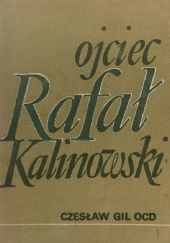 Okładka książki Ojciec Rafał Kalinowski : Karmelita Bosy 1835-1907 Czesław Gil OCD