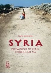Okładka książki Syria. Przewodnik po kraju, którego nie ma Paweł Średziński