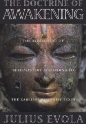 Okładka książki The Doctrine of Awakening: The Attainment of Self-Mastery According to the Earliest Buddhist Texts Julius Evola