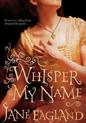 Okładka książki Whisper My Name Jane Eagland