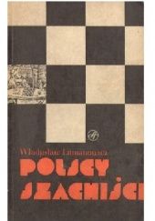 Okładka książki Polscy szachiści 1945-1980 Władysław Litmanowicz