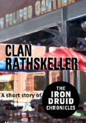 Okładka książki Clan Rathskeller. A short story of The Iron Druid Chronicles. Kevin Hearne