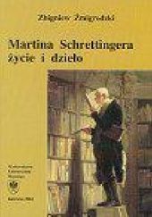 Okładka książki Martina Schrettingera życie i dzieło (1772-1851) Zbigniew Żmigrodzki