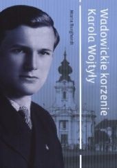 Okładka książki Wadowickie korzenie Karola Wojtyły Marta Burghardt