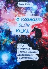 Okładka książki O kosmosie słów kilka, czyli o znanych i mniej znanych astronomach i astronomkach Beata Kenig