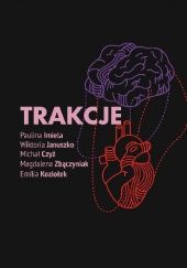 Okładka książki Trakcje Michał Czyż, Paulina Imiela, Wiktoria Januszko, Emilia Koziołek, Magdalena Zbączyniak