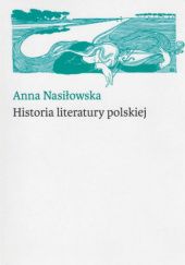 Okładka książki Historia literatury polskiej Anna Nasiłowska