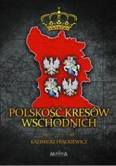 Okładka książki Polskość Kresów Wschodnich Kazimierz Frąckiewicz