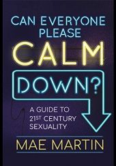 Okładka książki Can Everyone Please Calm Down? Mae Martin