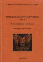 Okładka książki Polszczyzna Mazowsza i Podlasia. Nazewnictwo miejskie Henryka Sędziak, praca zbiorowa