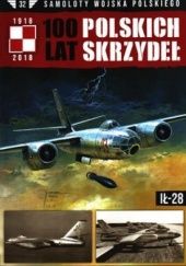 Okładka książki 100 Lat Polskich Skrzydeł - Ił-28 Michał Fiszer, Jerzy Gruszczyński