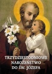 Okładka książki Trzydziestodniowe nabożeństwo do św. Józefa Magdalena Maziarz
