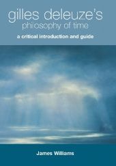 Okładka książki Gilles Deleuzes Philosophy of Time: A Critical Introduction and Guide James Williams