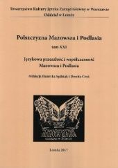 Polszczyzna Mazowsza i Podlasia. Językowa przeszłość i współczesność Mazowsza i Podlasia