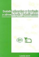 Okładka książki Dodatki mineralne w żywieniu a zdrowie bydła i jakość mleka Marian Czerski, praca zbiorowa
