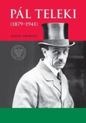 Okładka książki Pál Teleki (1879–1941) Balázs Ablonczy