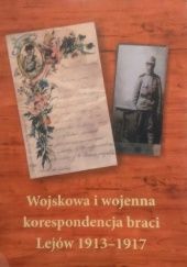 Okładka książki Wojskowa i wojenna korespondencja braci Lejów 1913-1917 Sławomir Kułacz