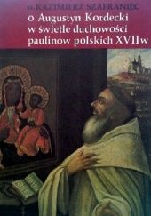 Okładka książki O. Augustyn Kordecki w świetle duchowości paulinów polskich XVII w. Kazimierz Szafraniec