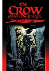 Okładka książki The Crow- Midnight Legends: Dead Time Alex Maleev, James O'Barr, John Wagner
