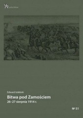 Okładka książki Bitwa pod Zamościem 26–27 sierpnia 1914 r. Edward Izdebski