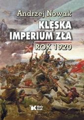 Okładka książki Klęska imperium zła. Rok 1920 Andrzej Nowak (historyk)