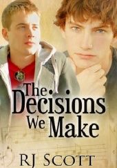Okładka książki The Decisions We Make R.J. Scott
